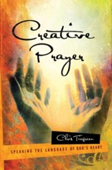 Creative Prayer: Speaking the Language of God's Heart - eBook