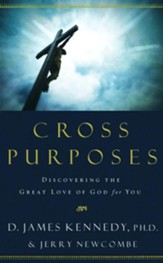 Cross Purposes: Discovering the Great Love of God for You - eBook