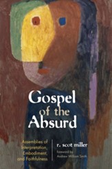 Gospel of the Absurd: Assemblies of Interpretation, Embodiment, and Faithfulness - eBook