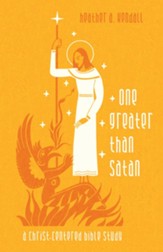 One Greater Than Satan: A Christ-Centered Bible Study - eBook