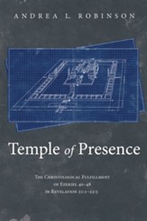 Temple of Presence: The Christological Fulfillment of Ezekiel 40-48 in Revelation 21:1-22:5 - eBook