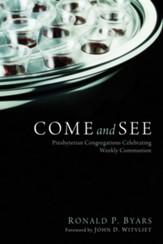 Come and See: Presbyterian Congregations Celebrating Weekly Communion - eBook