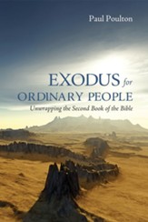 Exodus for Ordinary People: Unwrapping the Second Book of the Bible - eBook