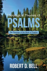 Theological Themes of Psalms: The Theology of the Book of Psalms - eBook