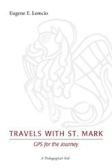 Travels with St. Mark: GPS for the Journey: A Pedagogical Aid - eBook