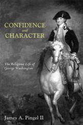 Confidence and Character: The Religious Life of George Washington - eBook