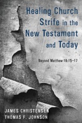 Healing Church Strife in the New Testament and Today: Beyond Matthew 18:15-17 - eBook