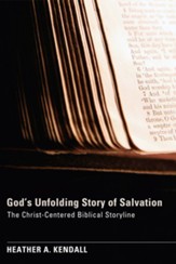 God's Unfolding Story of Salvation: The Christ-Centered Biblical Storyline - eBook