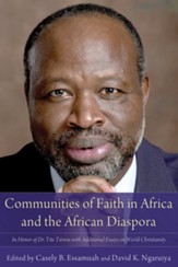 Communities of Faith in Africa and the African Diaspora: In Honor of Dr. Tite Tienou with Additional Essays on World Christianity - eBook