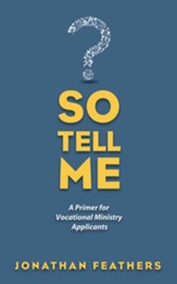 So Tell Me: A Primer for Vocational Ministry Applicants - eBook