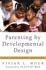 Parenting by Developmental Design: You, Your Child, and God - eBook