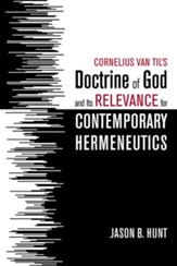 Cornelius Van Til's Doctrine of God and Its Relevance for Contemporary Hermeneutics - eBook