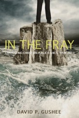 In the Fray: Contesting Christian Public Ethics, 1994-2013 - eBook