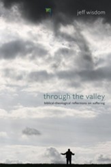 Through the Valley: Biblical-Theological Reflections on Suffering - eBook