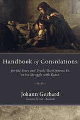 Handbook of Consolations: For the Fears and Trials That Oppress Us in the Struggle with Death - eBook