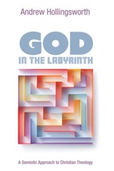 God in the Labyrinth: A Semiotic Approach to Christian Theology - eBook