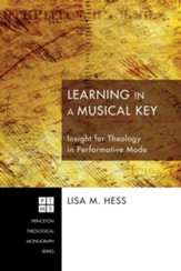 Learning in a Musical Key: Insight for Theology in Performative Mode - eBook