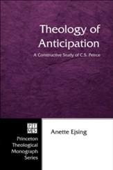 Theology of Anticipation: A Constructive Study of C. S. Peirce - eBook