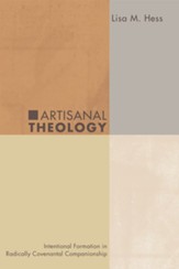 Artisanal Theology: Intentional Formation in Radically Covenantal Companionship - eBook