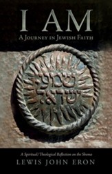 I AM: A Journey in Jewish Faith: A Spiritual/Theological Reflection on the Shema - eBook