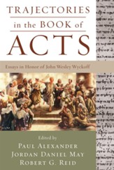 Trajectories in the Book of Acts: Essays in Honor of John Wesley Wyckoff - eBook