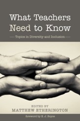 What Teachers Need to Know: Topics in Diversity and Inclusion - eBook