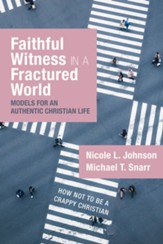 Faithful Witness in a Fractured World: Models for an Authentic Christian Life - eBook