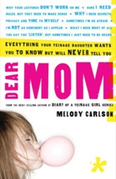 Dear Mom: Everything Your Teenage Daughter Wants You to Know But Will Never Tell You - eBook