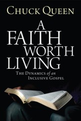 A Faith Worth Living: The Dynamics of an Inclusive Gospel - eBook