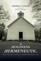 A Holiness Hermeneutic: Biblical Interpretation in the American Holiness Movement (1875-1920) - eBook