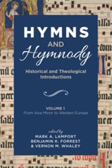 Hymns and Hymnody: Historical and Theological Introductions, Volume 1: From Asia Minor to Western Europe - eBook