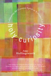 Holy Curiosity: Cultivating the Creative Spirit in Everyday Life - eBook