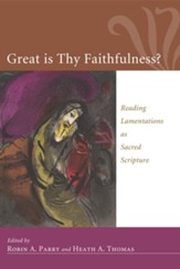 Great Is Thy Faithfulness?: Reading Lamentations as Sacred Scripture - eBook