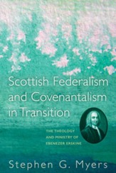 Scottish Federalism and Covenantalism in Transition: The Theology of Ebenezer Erskine - eBook