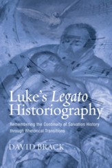 Luke's Legato Historiography: Remembering the Continuity of Salvation History through Rhetorical Transitions - eBook
