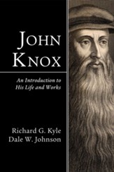 John Knox: An Introduction to His Life and Works - eBook