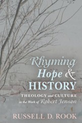 Rhyming Hope and History: Theology and Culture in the Work of Robert Jenson - eBook