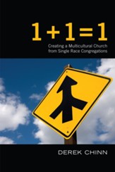 1 + 1 = 1: Creating a Multiracial Church from Single Race Congregations - eBook