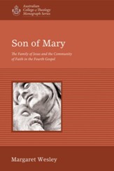 Son of Mary: The Family of Jesus and the Community of Faith in the Fourth Gospel - eBook