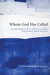 Whom God Has Called: The Relationship of Church and Israel in Pauline Interpretation, 1920 to the Present - eBook