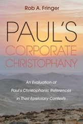 Paul's Corporate Christophany: An Evaluation of Paul's Christophanic References in Their Epistolary Contexts - eBook