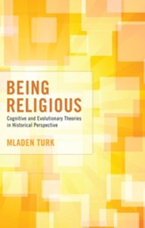 Being Religious: Cognitive and Evolutionary Theories in Historical Perspective - eBook