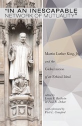In an Inescapable Network of Mutuality: Martin Luther King, Jr. and the Globalization of an Ethical Ideal - eBook