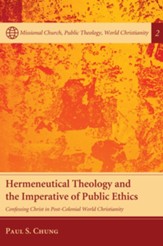Hermeneutical Theology and the Imperative of Public Ethics: Confessing Christ in Post-Colonial World Christianity - eBook