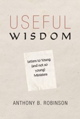 Useful Wisdom: Letters to Young (and Not-So-Young) Ministers - eBook