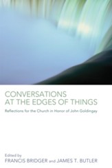 Conversations at the Edges of Things: Reflections for the Church in Honor of John Goldingay - eBook