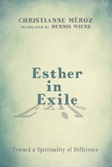 Esther in Exile: Toward a Spirituality of Difference - eBook