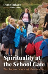 Spirituality at the School Gate: The Importance of Encounter - eBook