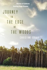 Journey to the Edge of the Woods: Women of Cultures Healing From Trauma - eBook