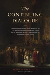 The Continuing Dialogue: An Investigation into the Artistic Afterlife of the Five Narratives Peculiar to the Fourth Gospel and an Assessment of Their Contribution to the Hermeneutics of that Gospel - eBook